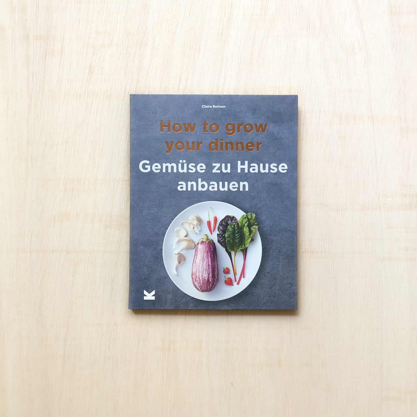 How to grow your dinner - Gemüse zu Hause anbauen
