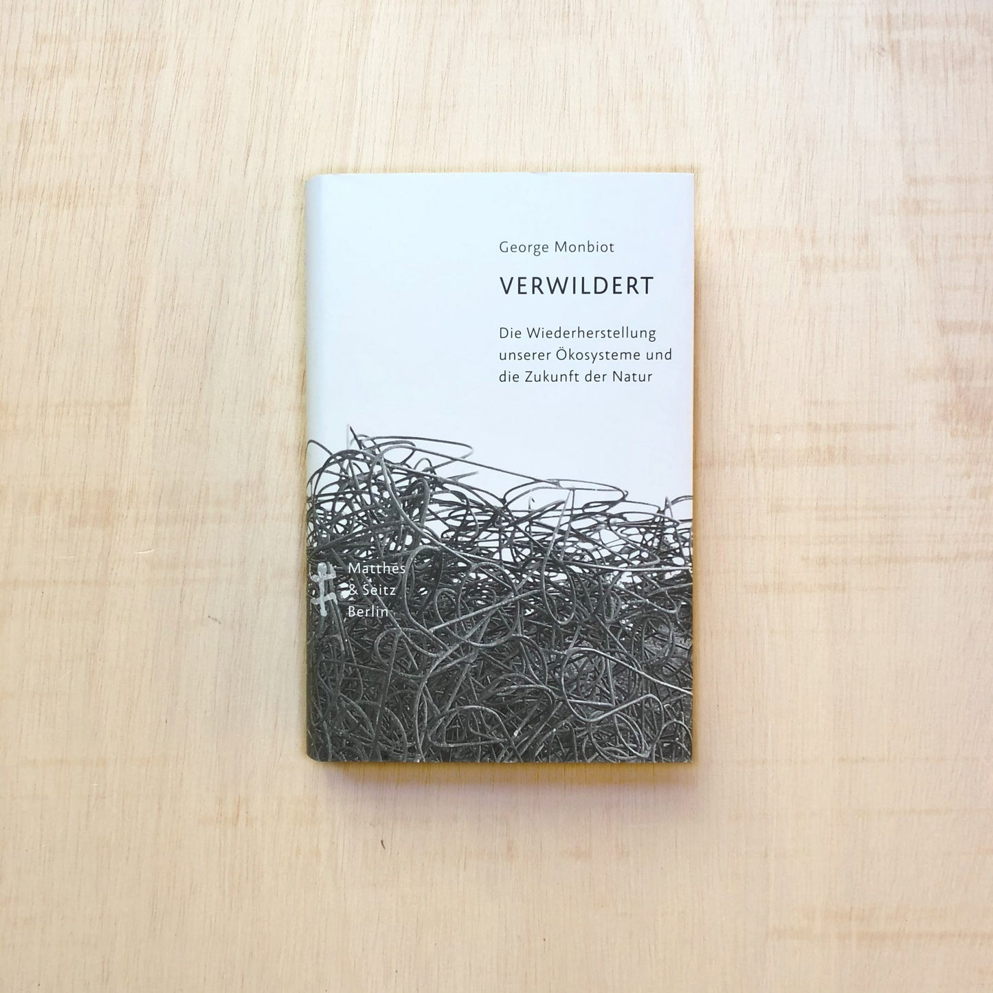 Verwildert - Die Wiederherstellung unserer Ökosysteme und die Zukunft der Natur