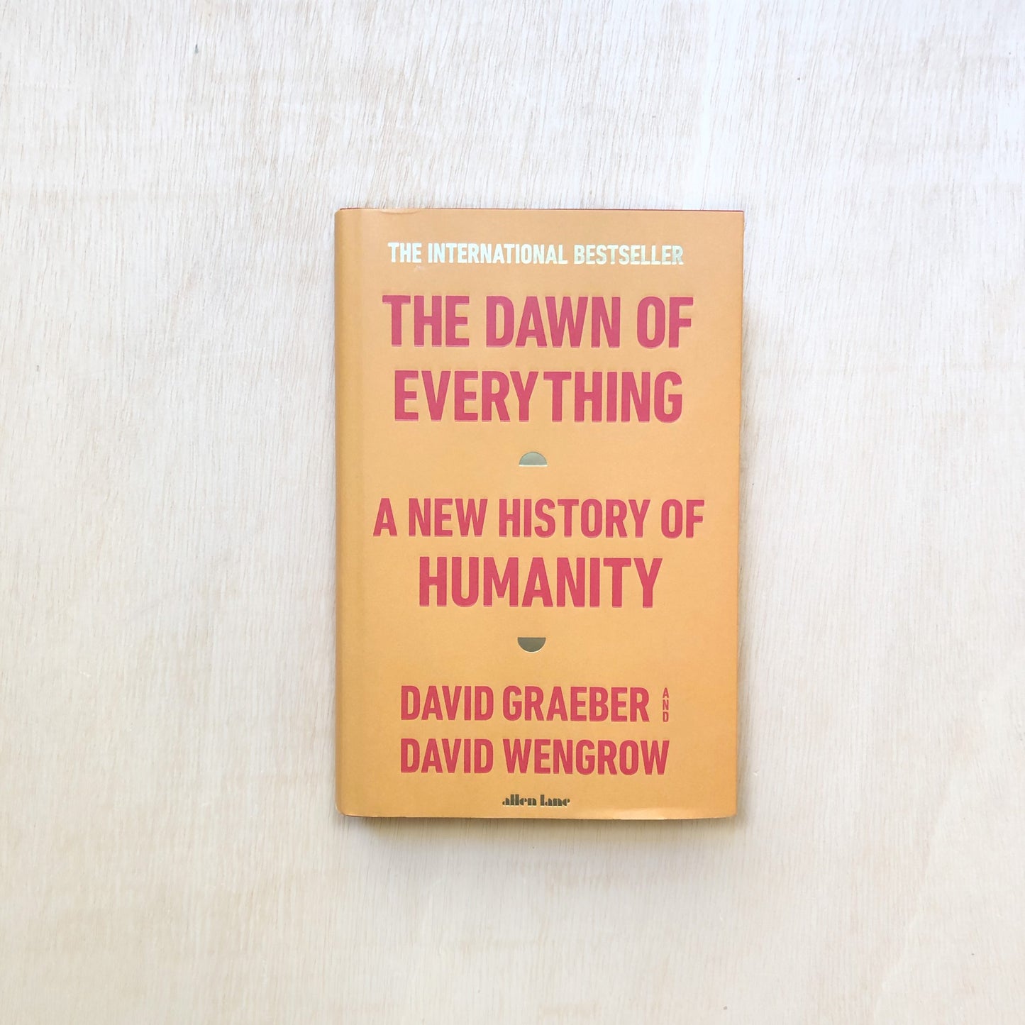 The Dawn of Everything - A New History of Humanity - Hardcover