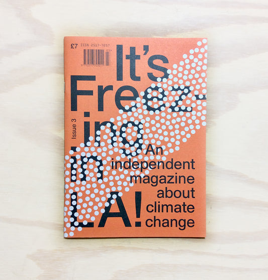 It's Freezing in LA! Issue 3 - Protest - an independent magazine about climate change
