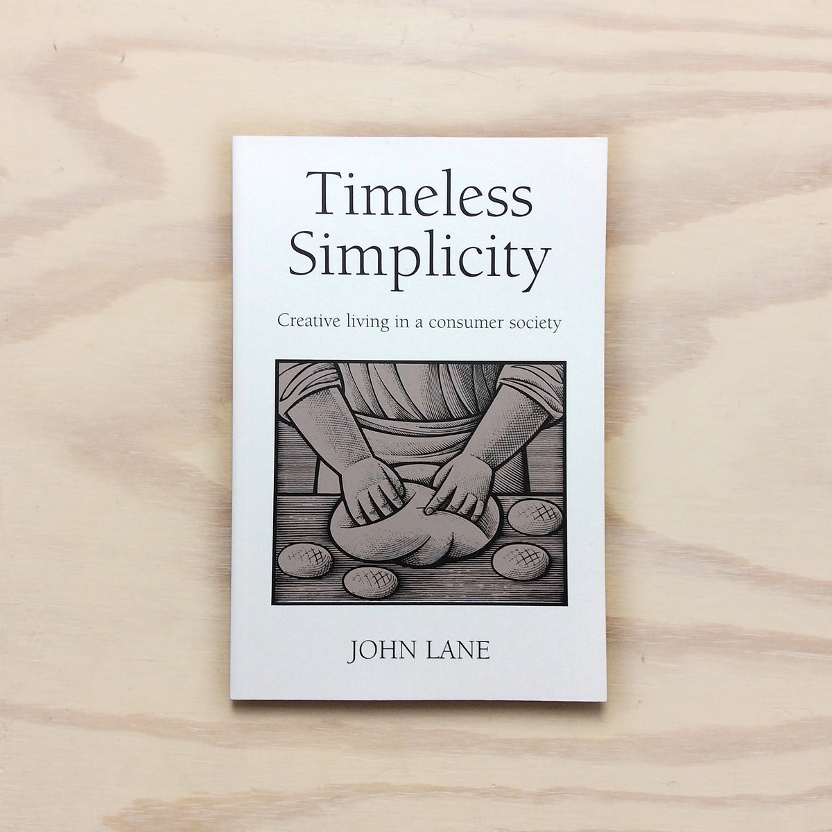 Timeless Simplicity - Creative Living in a Consumer Society