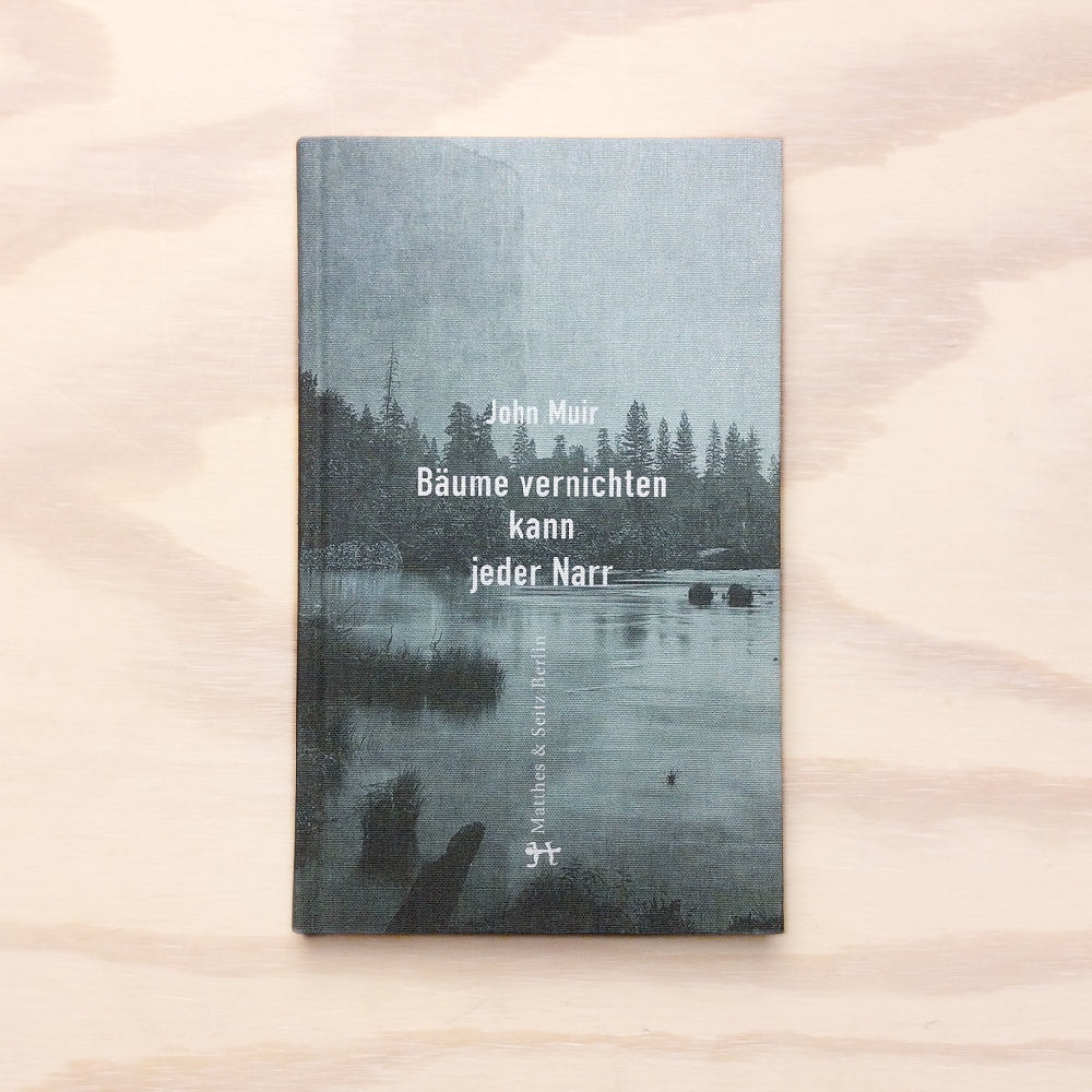 Bäume vernichten kann jeder Narr