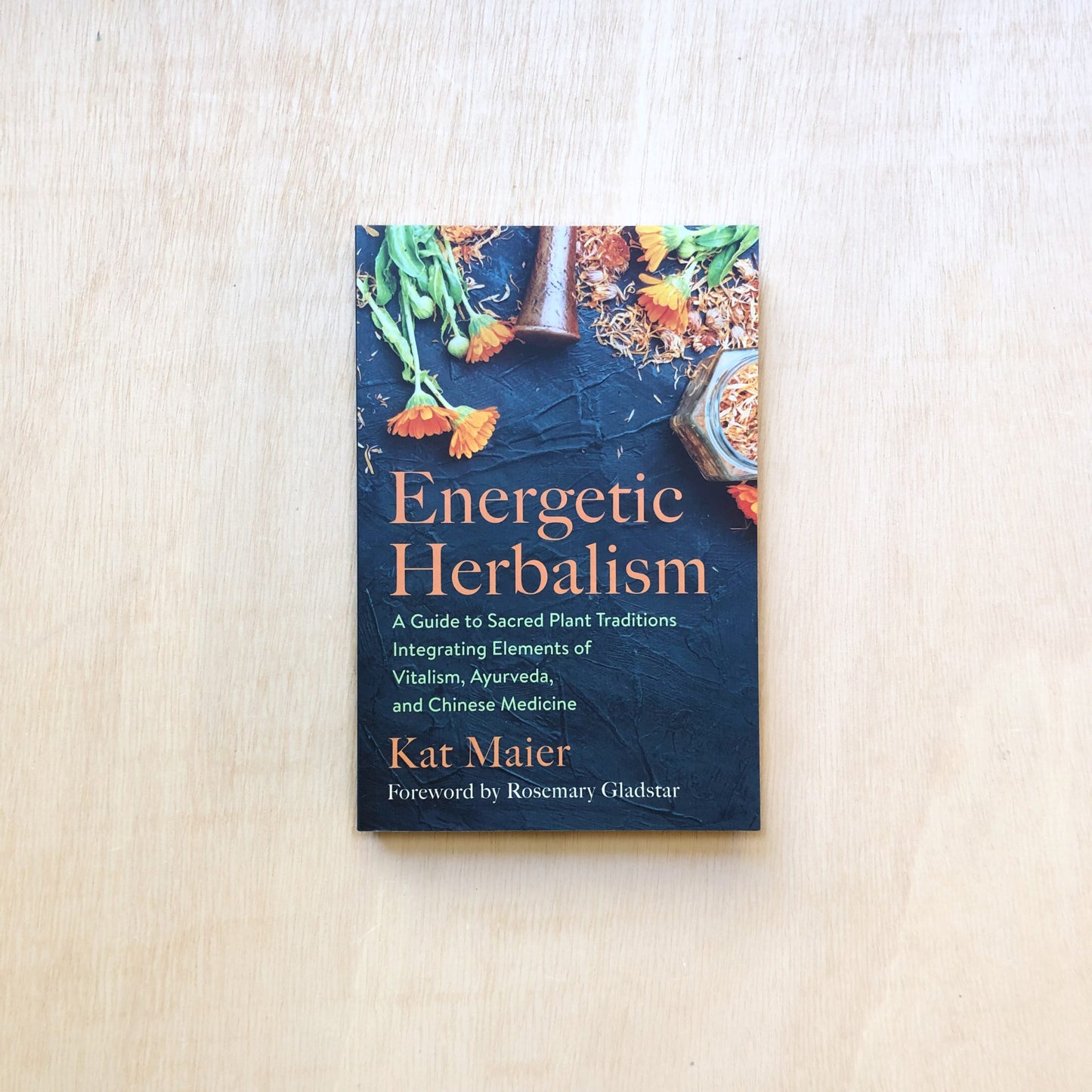 Energetic Herbalism - A Guide to Sacred Plant Traditions