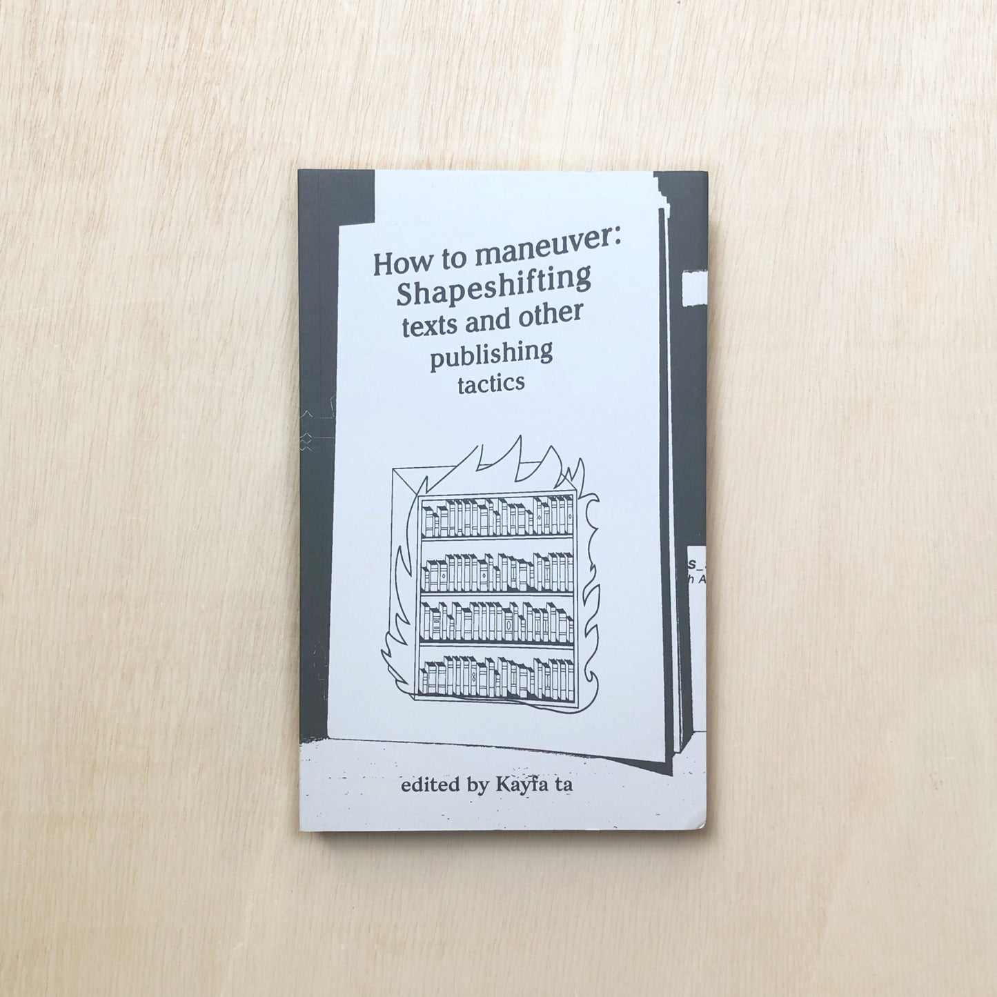 How to maneuver - Shapeshifting texts and other publishing tacti