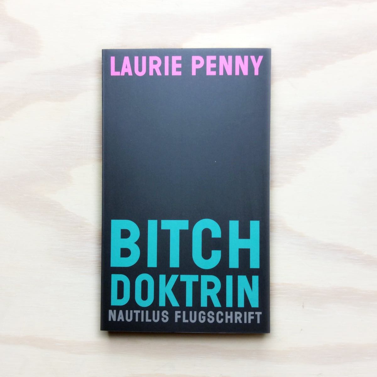 Bitch Doktrin - Gender, Macht und Sehnsucht