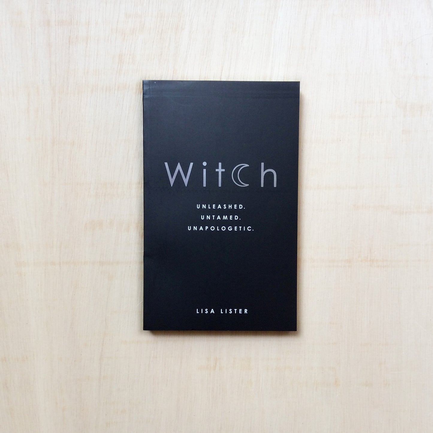 Witch - Unleashed. Untamed. Unapologetic