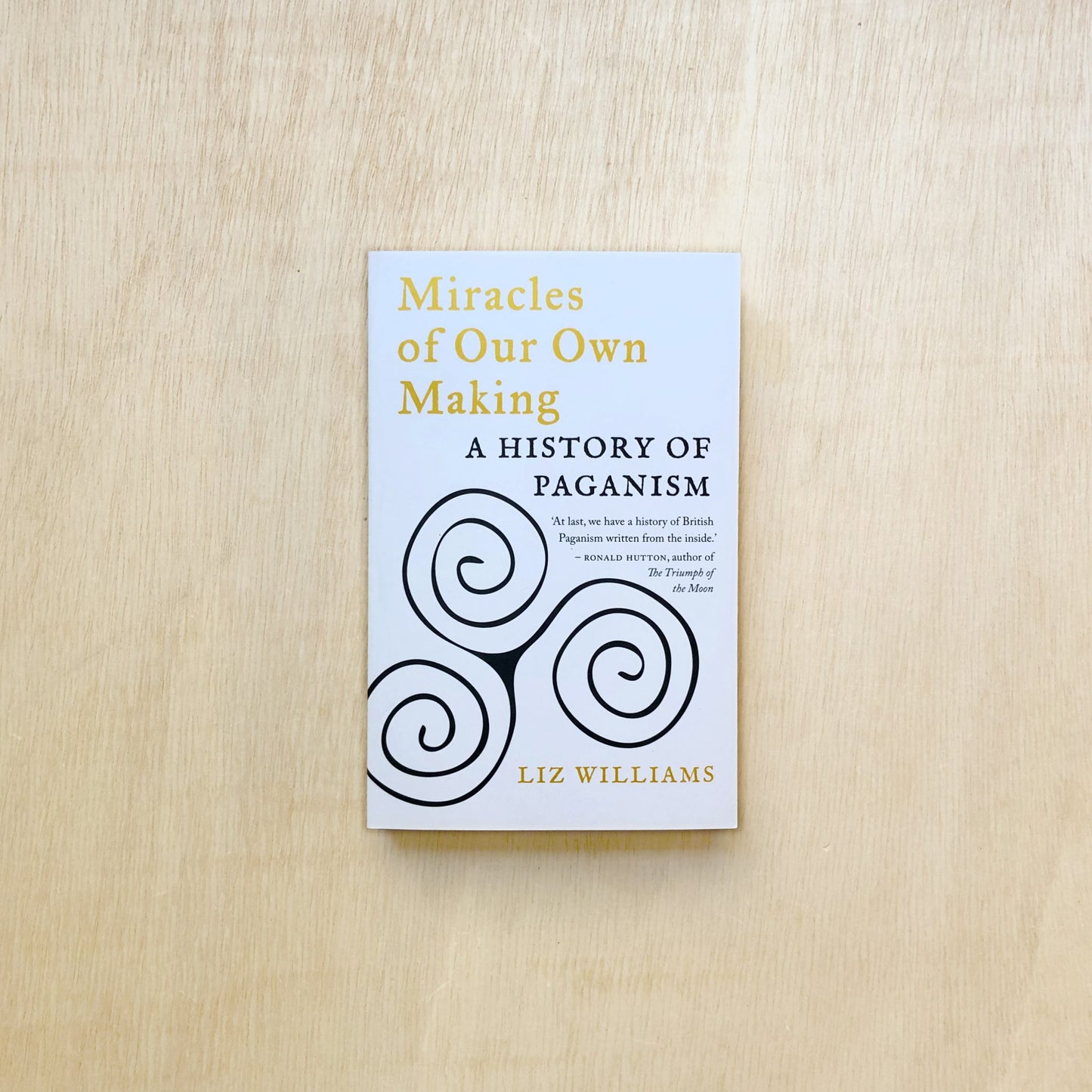 Miracles of Our Own Making - A History of Paganism