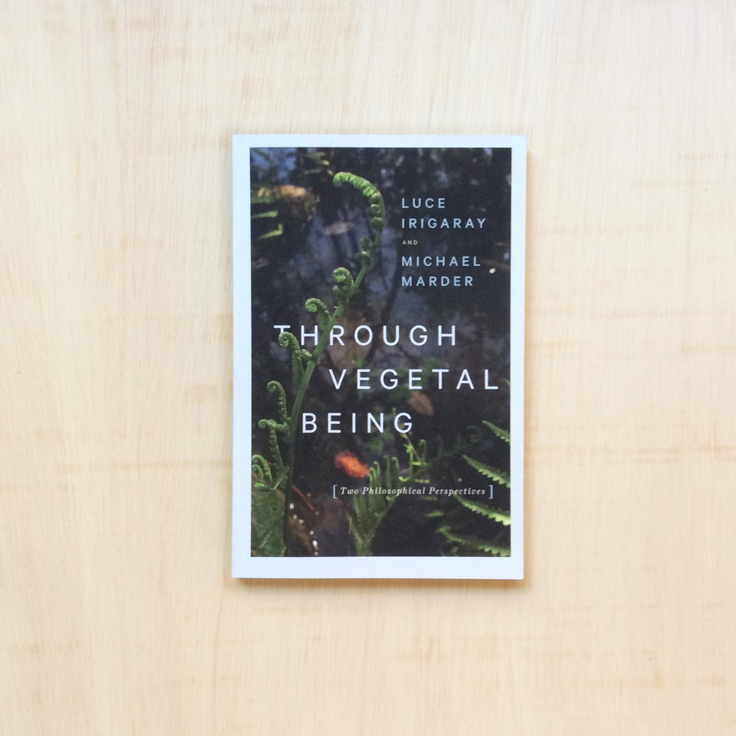 Through Vegetal Being - Two Philosophical Perspectives