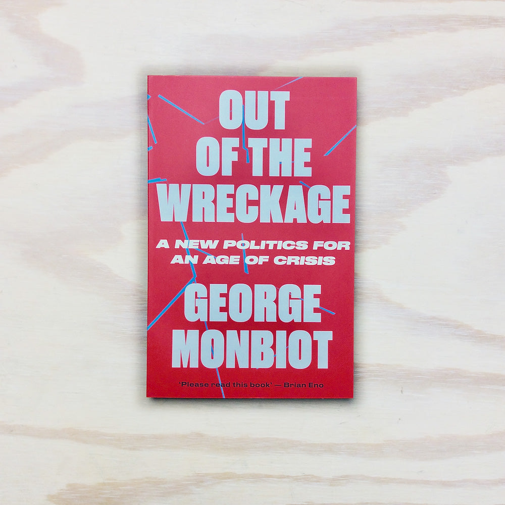 Out of the Wreckage - A New Politics for an Age of Crisis (paper