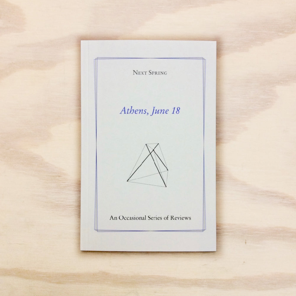 Next Spring: An Occasional Series of Reviews – Athens, June 18