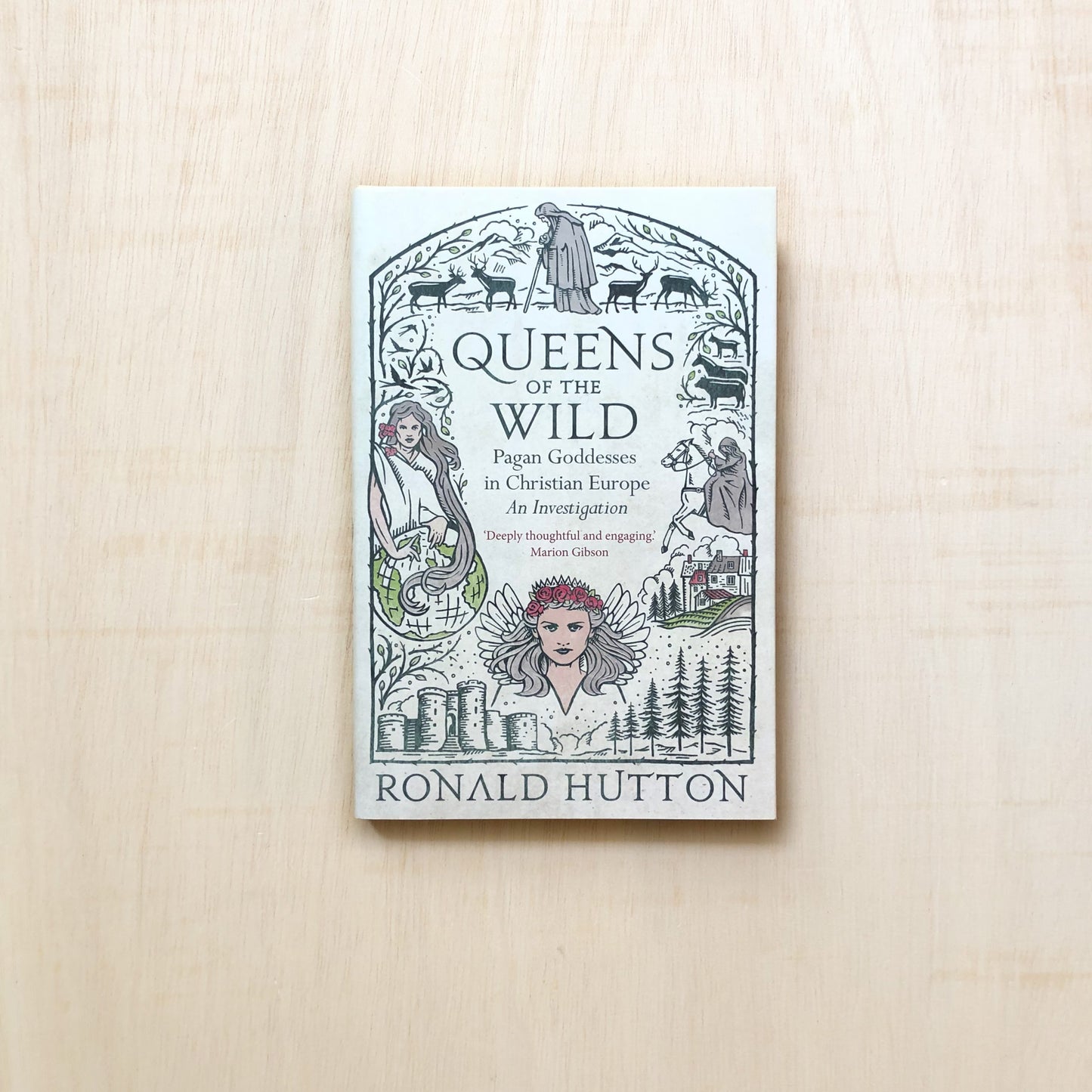 Queens of the Wild - Pagan Goddesses in Christian Europe: An Investigation