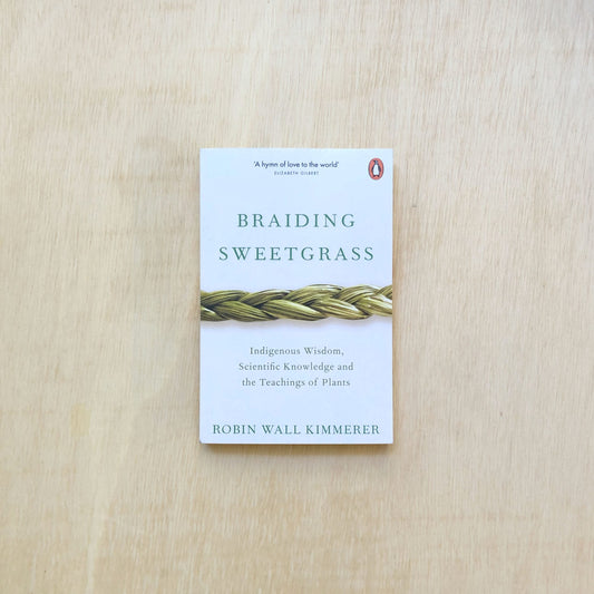 Braiding Sweetgrass. Indigenous Wisdom, Scientific Knowledge and the Teachings of Plants - Penguin Edition