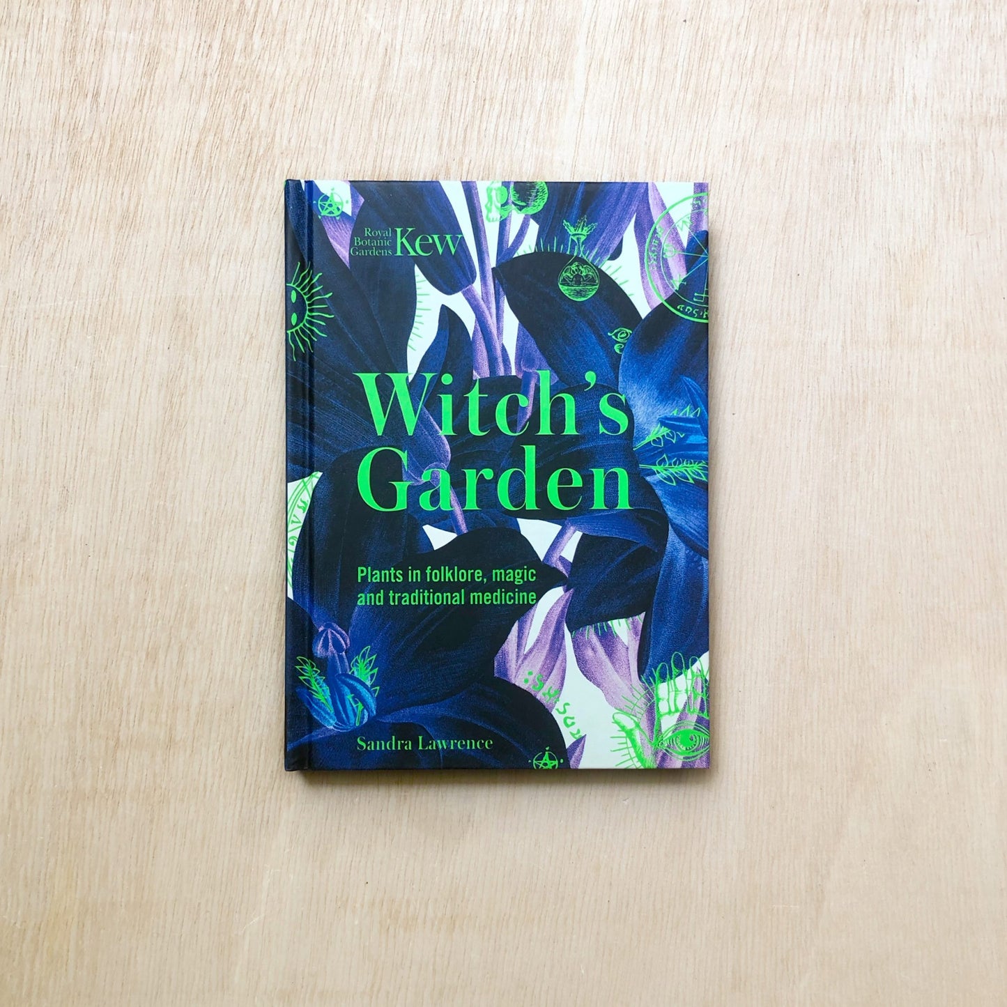 Kew - The Witch's Garden: Plants in Folklore, Magic and Traditional Medicine