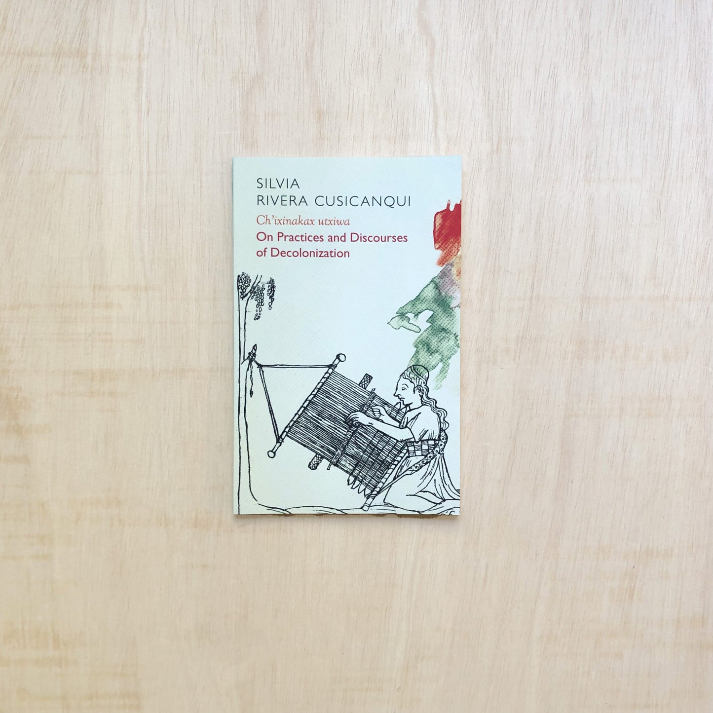 Ch'ixinakax utxiwa - On Decolonising Practices and Discourses