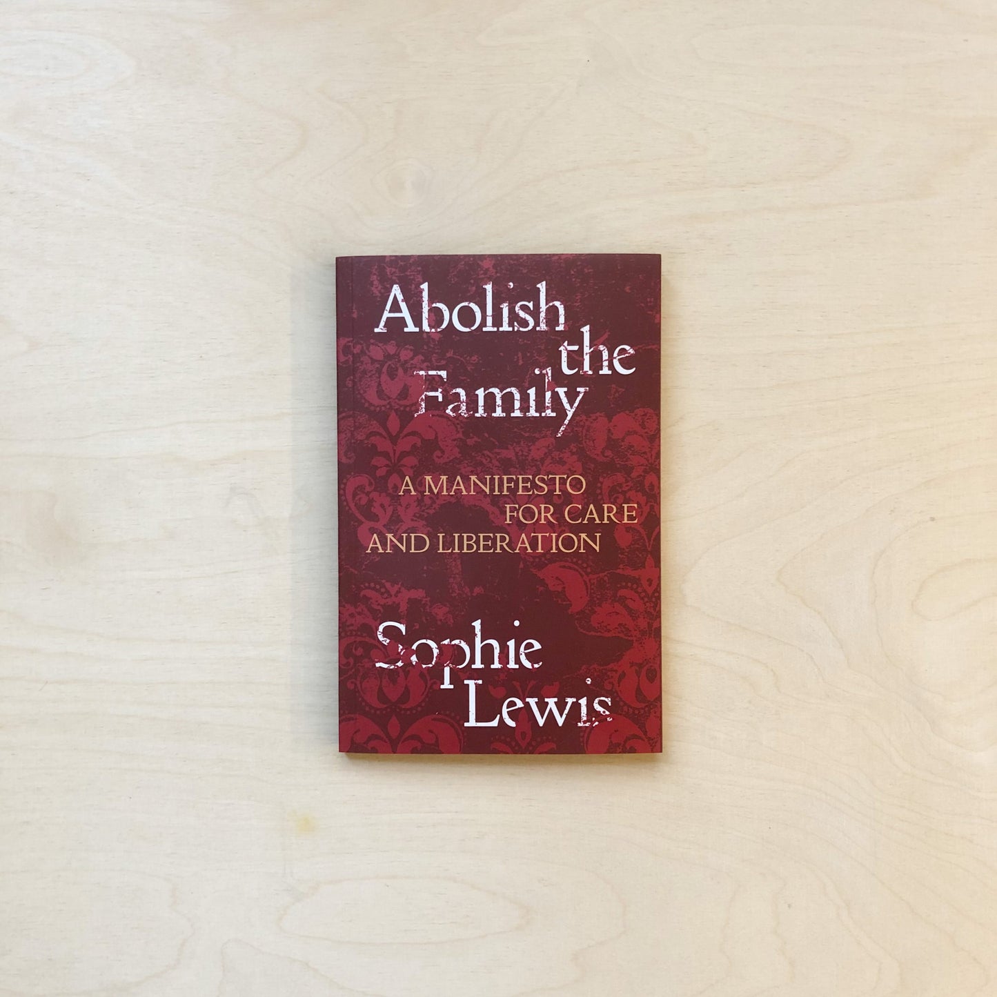 Abolish the Family - A Manifesto for Care and Liberation