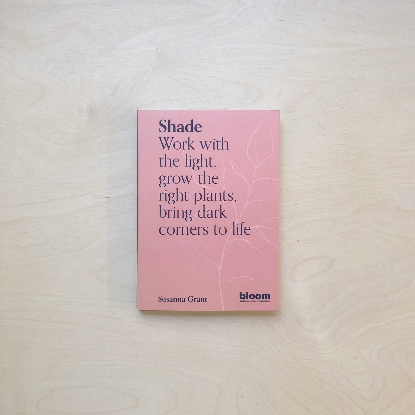 Shade - Bloom Gardener's Guide Volume 2