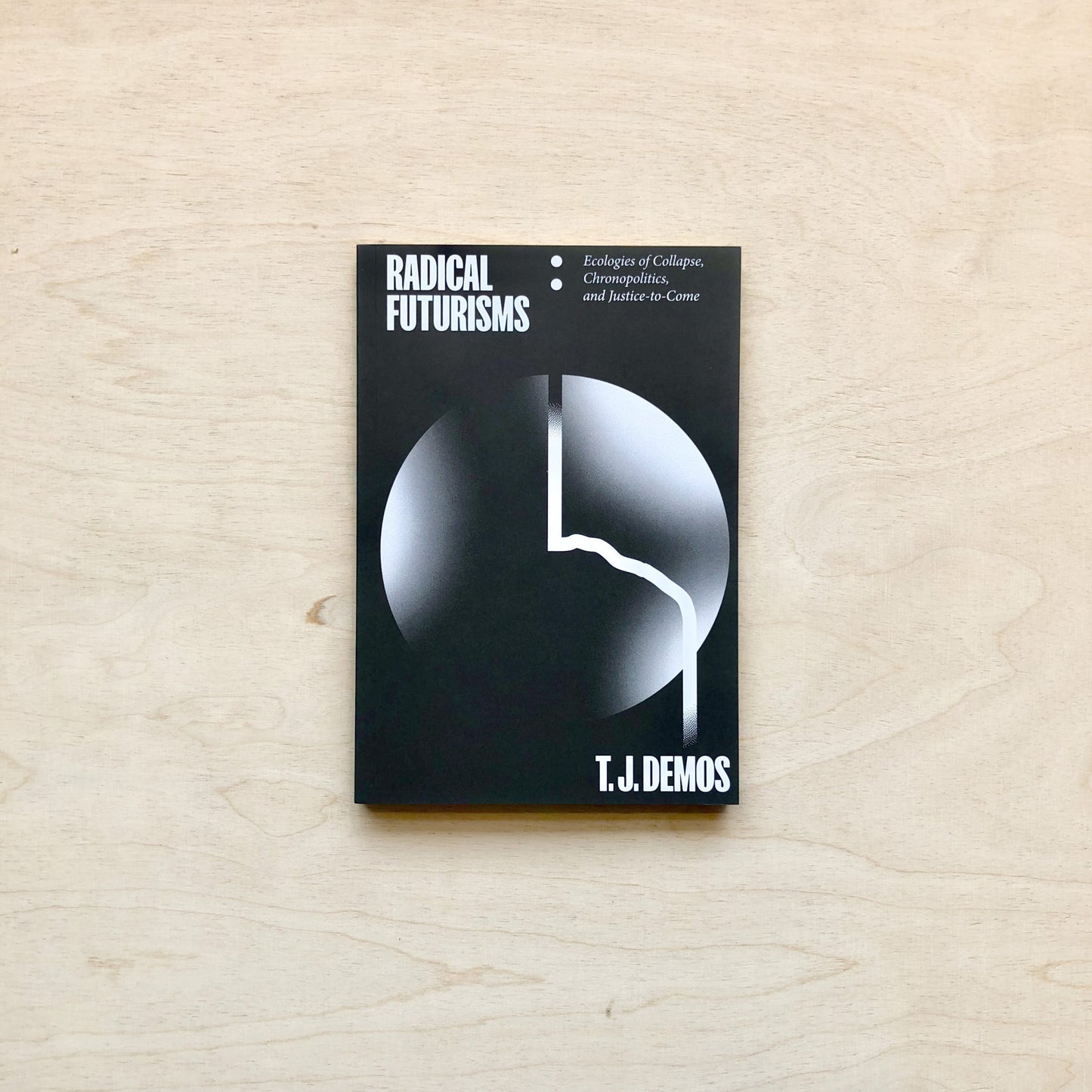 Radical Futurisms - Ecologies of Collapse, Chronopolitics, and Justice-to-Come