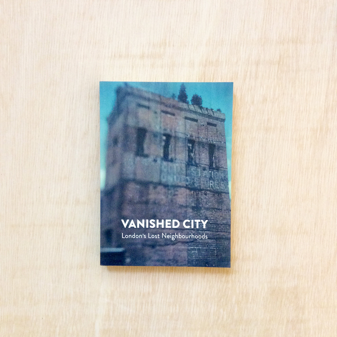 Vanished City - London’s Lost Neighbourhoods