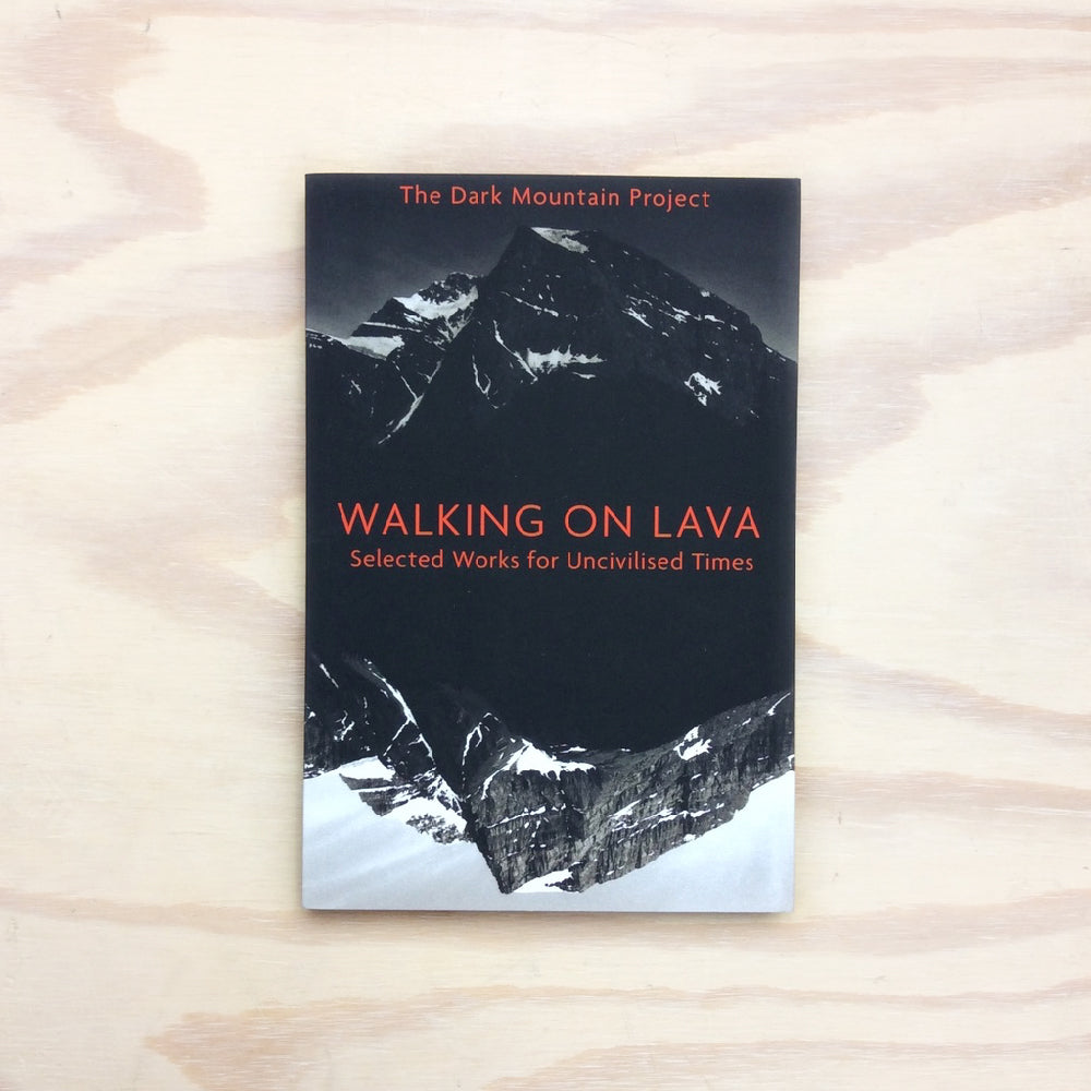 Walking on Lava - Selected Works for Uncivilised Times
