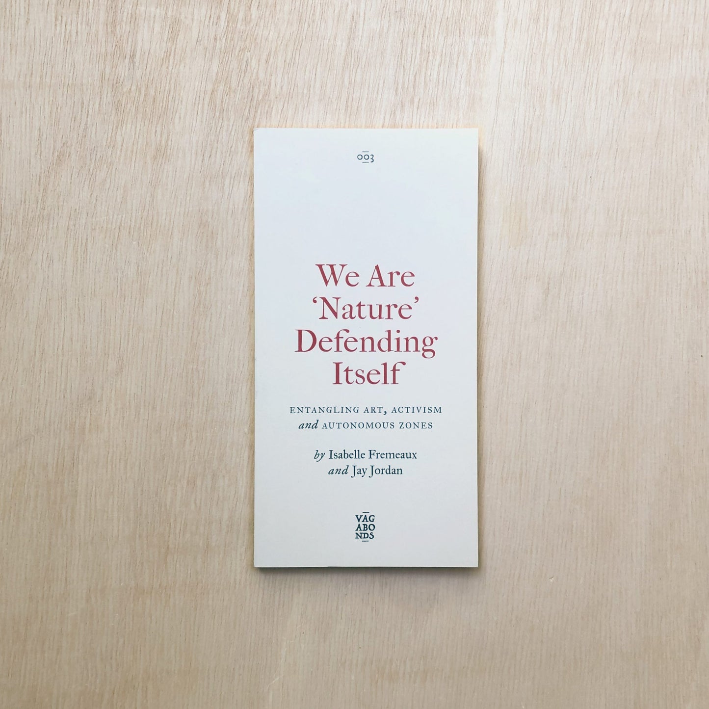 We Are 'Nature' Defending Itself - Entangling Art, Activism and Autonomous Zones
