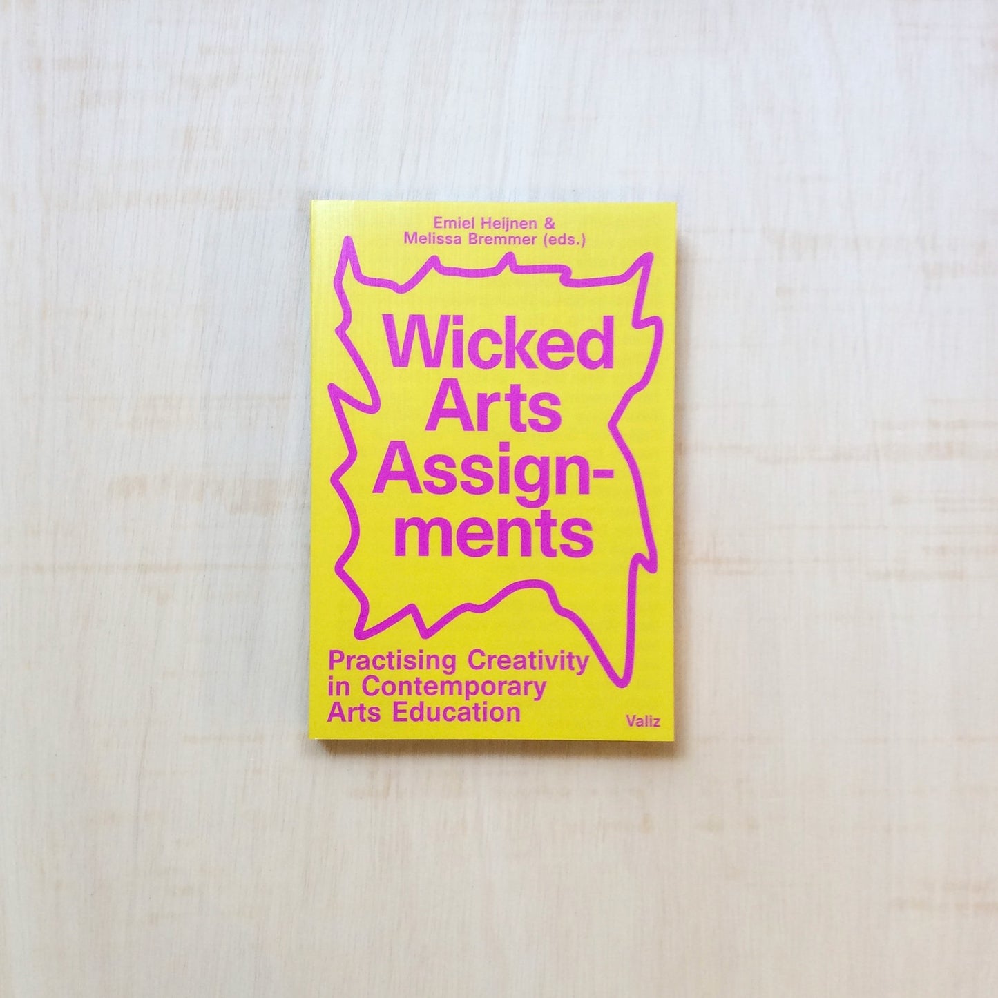 Wicked Arts Assignments - Practising Creativity in Contemporary Arts Education