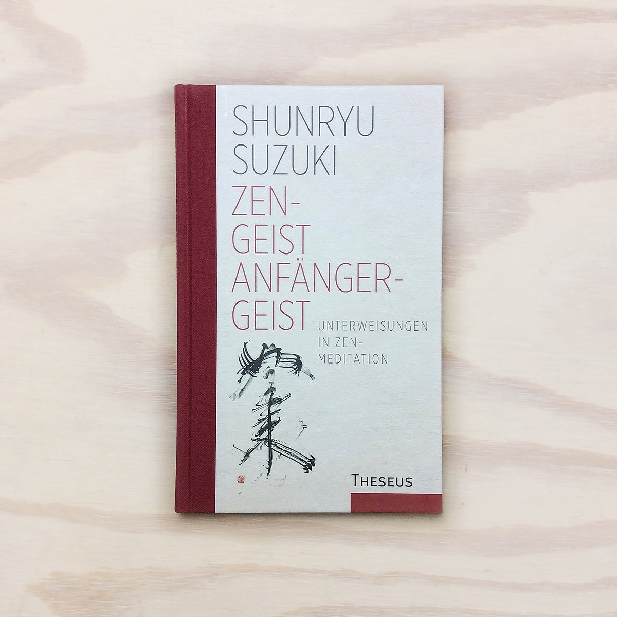 Zen-Geist - Anfänger-Geist - Unterweisungen in Zen-Meditation