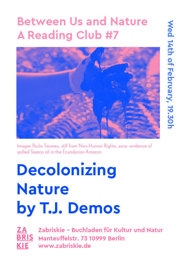 Between Us and Nature – A Reading Club #7: Decolonizing Nature by T.J. Demos