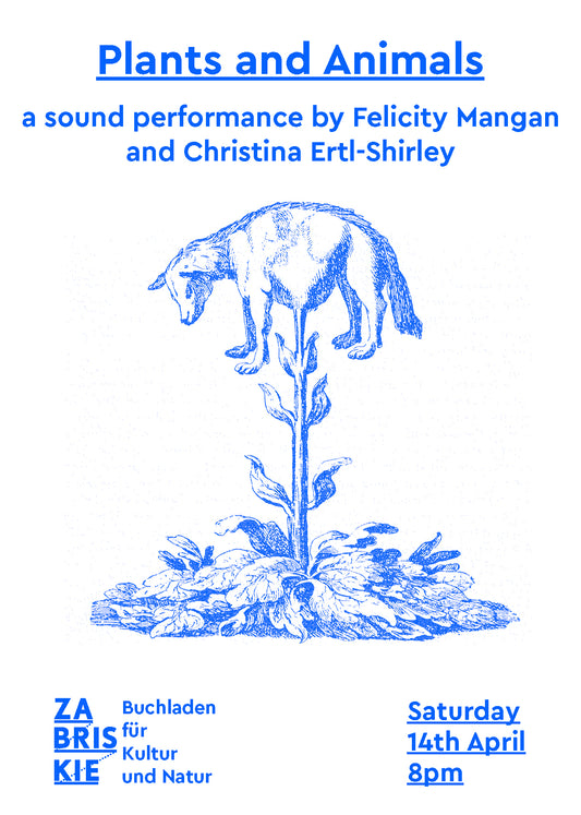 Plants and Animals - A sound performance by Felicity Mangan and Christina Ertl-Shirley