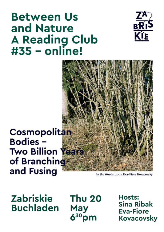 Between Us and Nature – A Reading Club #35 – Cosmopolitan Bodies - Two Billion Years of Branching and Fusing