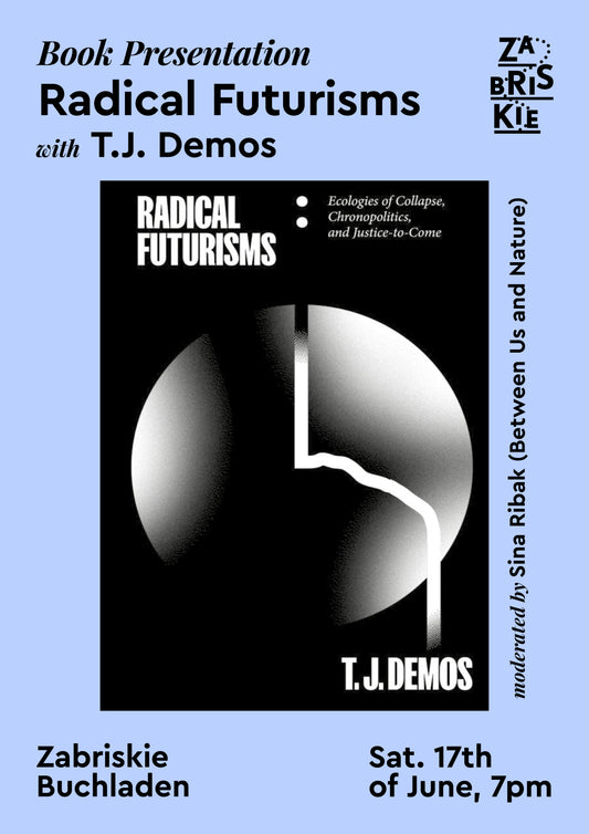 Book Presentation: "Radical Futurisms" with T.J. Demos