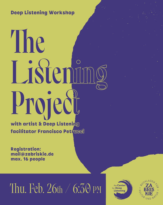 The Listening Project: Deep Listening Workshop - with Francisco Petrucci