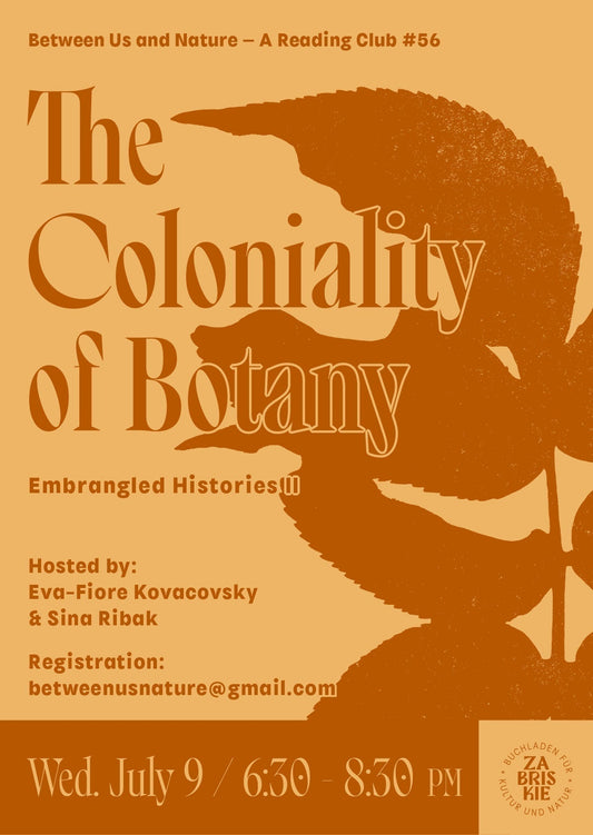 Between Us and Nature – A Reading Club #56 - The  Coloniality  of Botany.  Embrangled Histories II