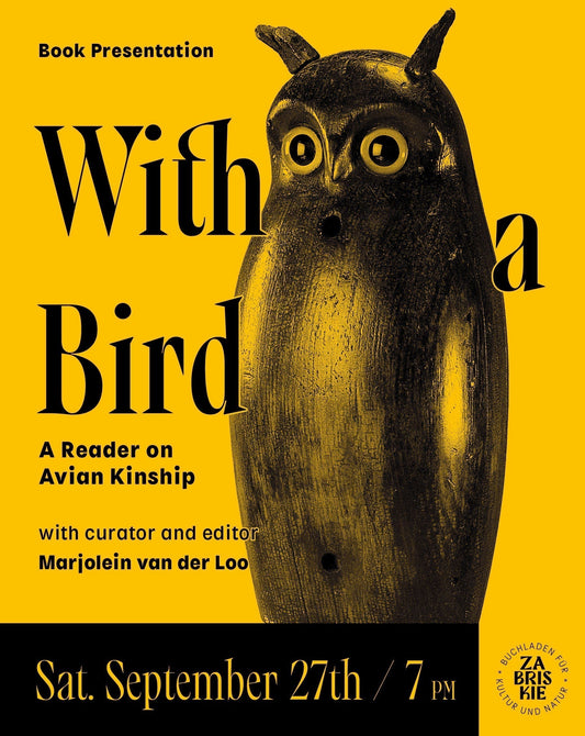 Book Launch "With a Bird, A Reader on Avian Kinship" - with editor and curator Marjolein van der Loo