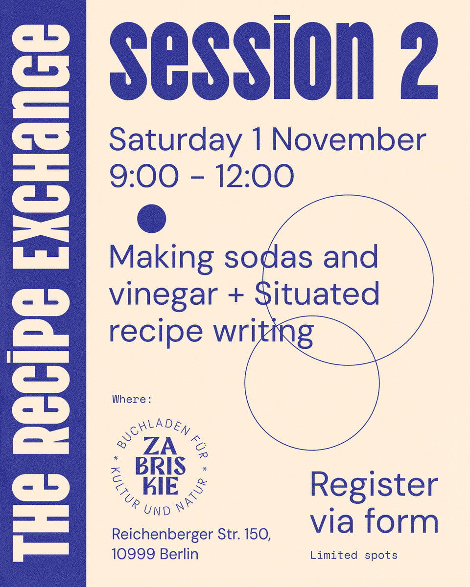 The Recipe Exchange - Workshop, Session 2: Making sodas and vinegar + Situated recipe writing