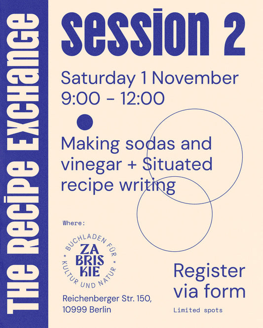 The Recipe Exchange - Workshop, Session 2: Making sodas and vinegar + Situated recipe writing