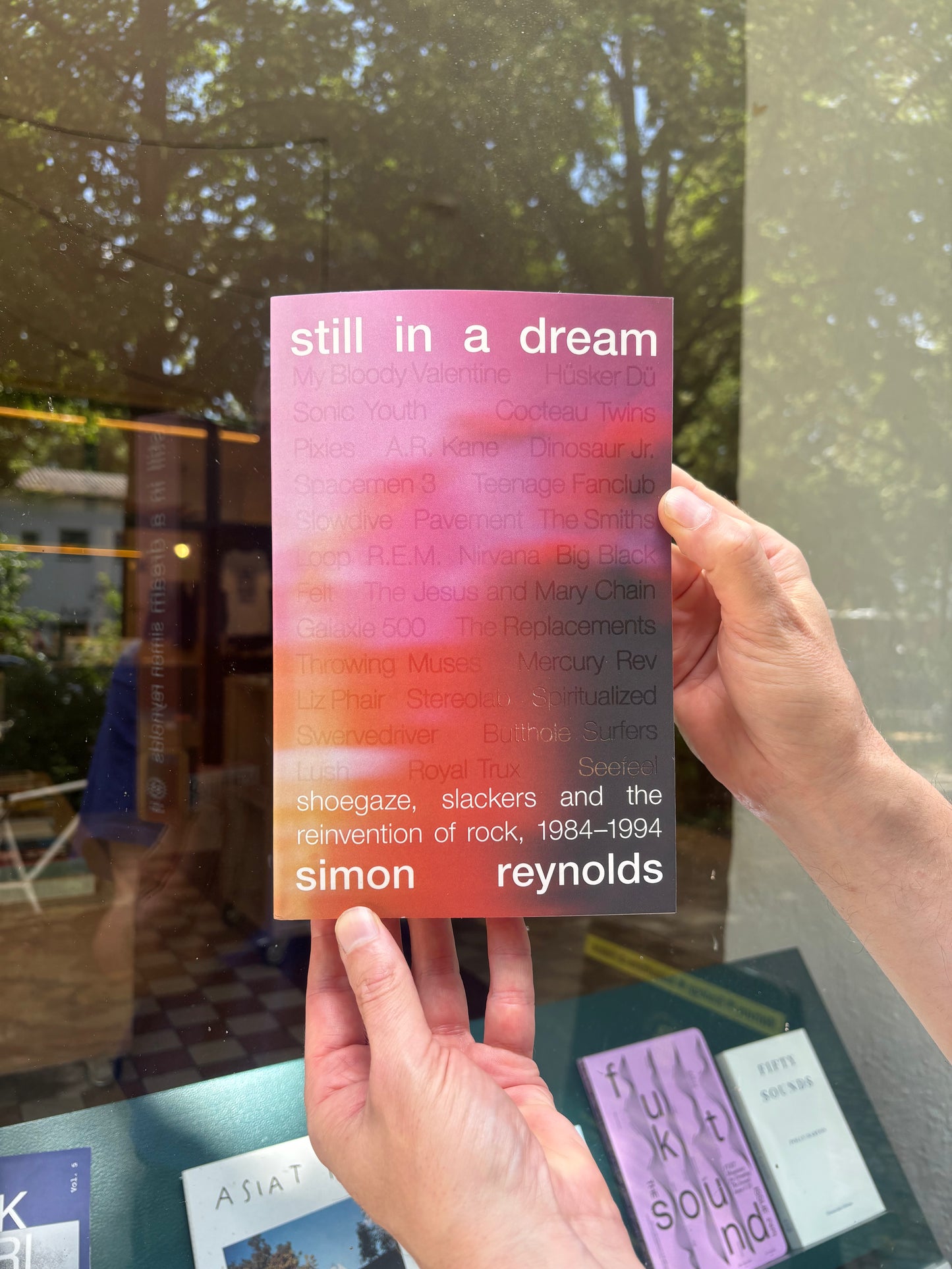 Still in a Dream - Shoegaze, Slackers and the Reinvention of Rock, 1984–1994