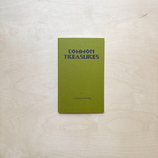 Common Treasures. Vol. 1. Land, Food and Farming