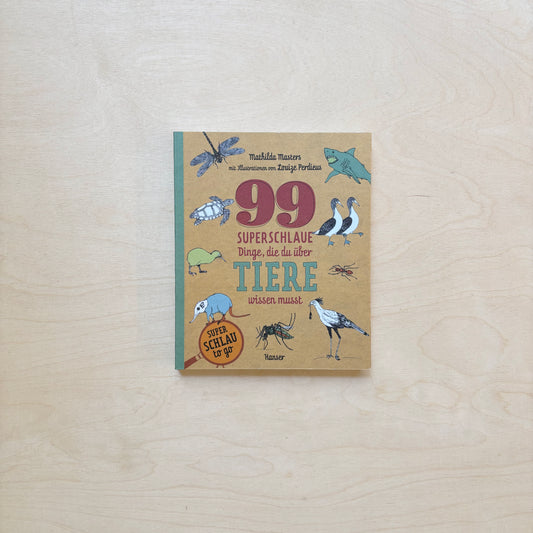 99 superschlaue Dinge, die du über Tiere wissen musst (Superschlau to go)