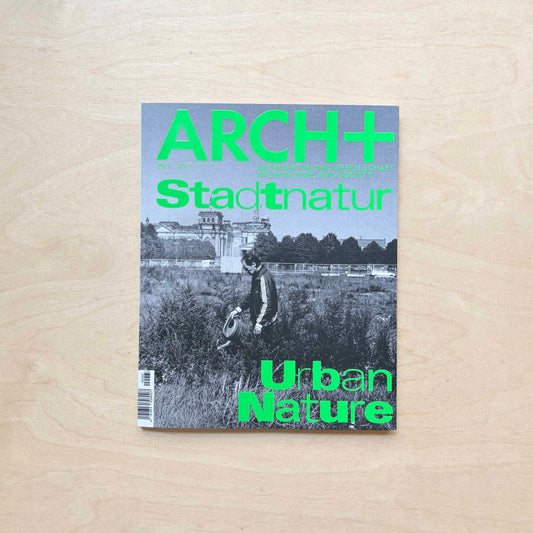 Arch+ Issue 263 - Stadtnatur / Urban Nature