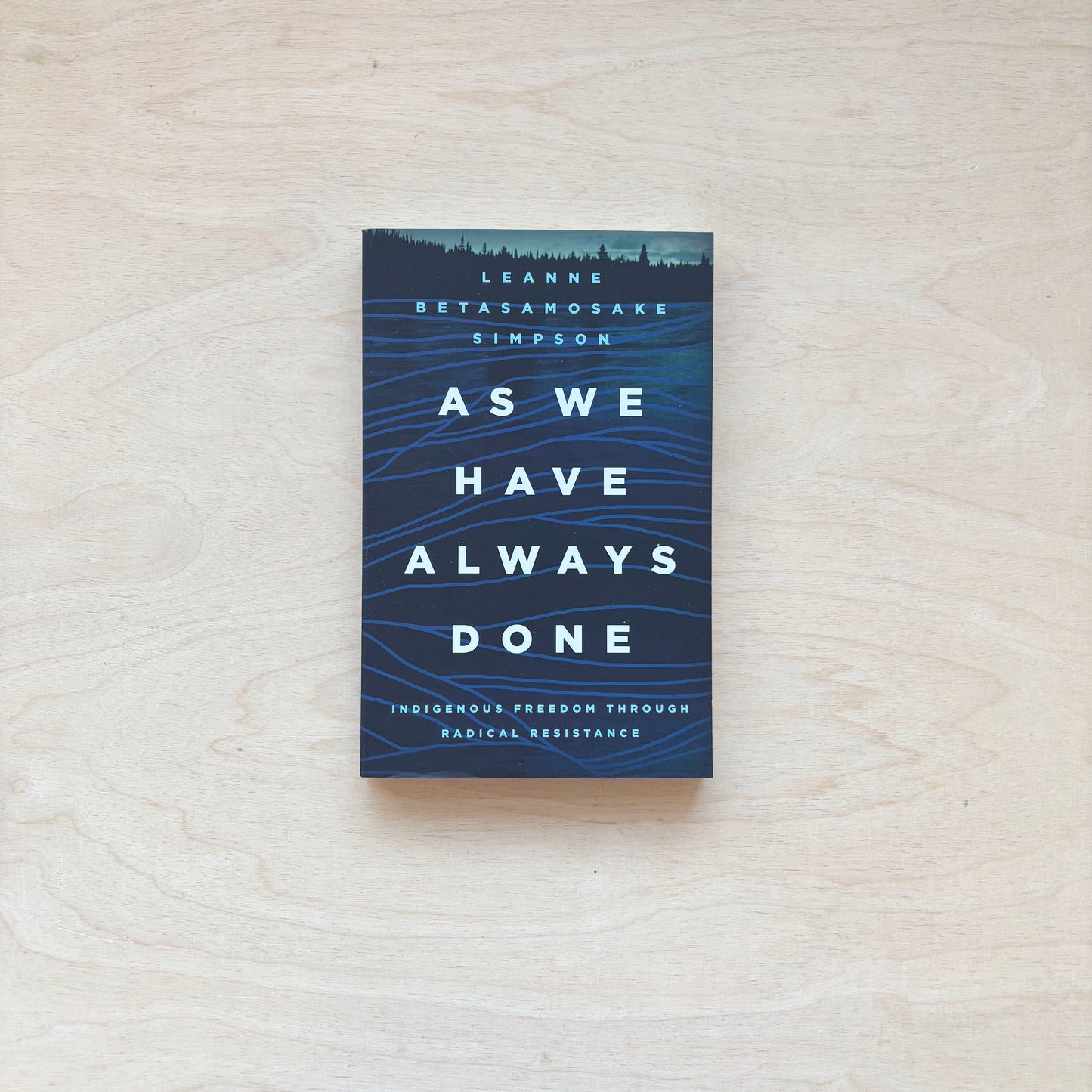 As We Have Always Done - Indigenous Freedom through Radical Resistance