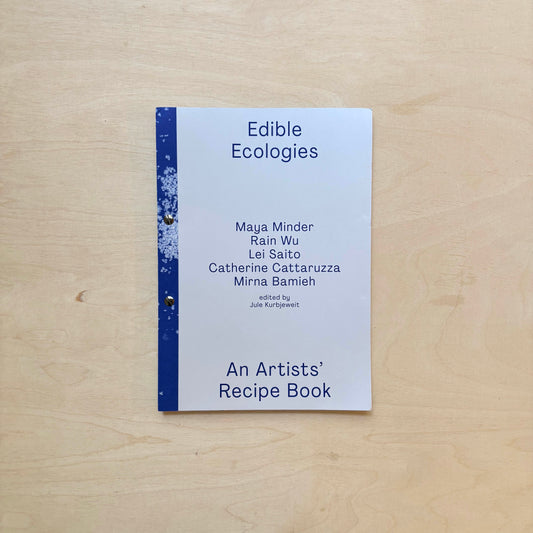 Edible Ecologies – An Artists’ Recipe Book