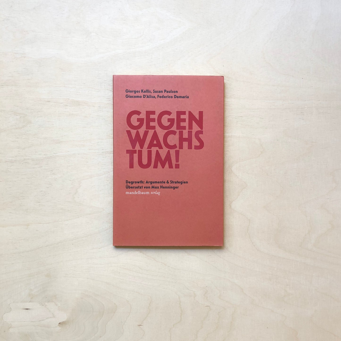 Gegen Wachstum! Degrowth: Argumente & Strategien