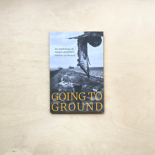 Going to Ground - An Anthology of Nature and Place