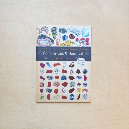 Gold, Granit & Diamant. Die Welt der Steine und Mineralien