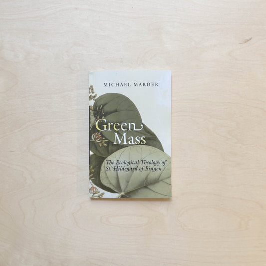 Green Mass - The Ecological Theology of St. Hildegard of Bingen