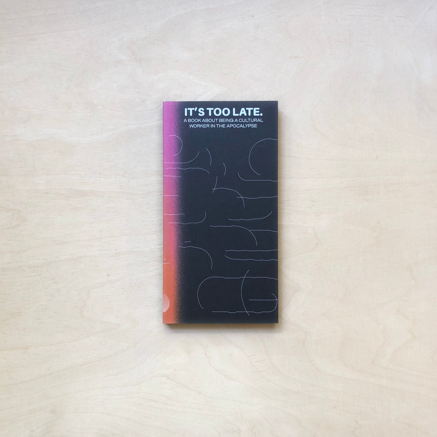 It's Too Late. Do It Anyway!