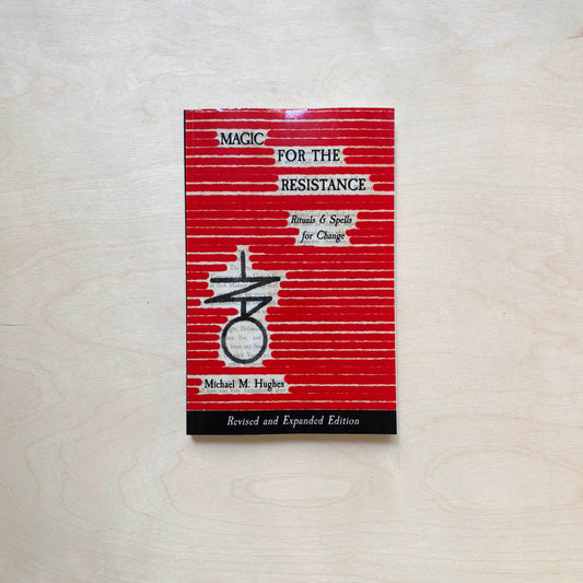 Magic for the Resistance - Rituals & Spells for Change - revised and expanded edition