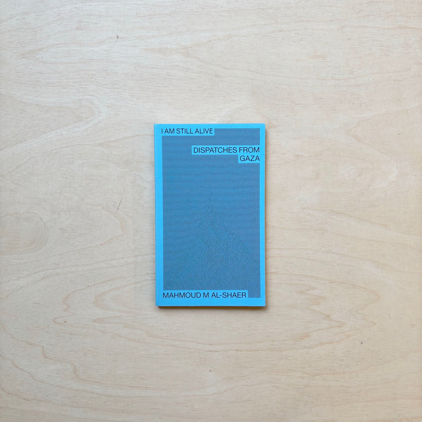 I Am Still Alive - Dispatches From Gaza