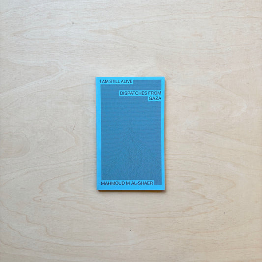 I Am Still Alive - Dispatches From Gaza