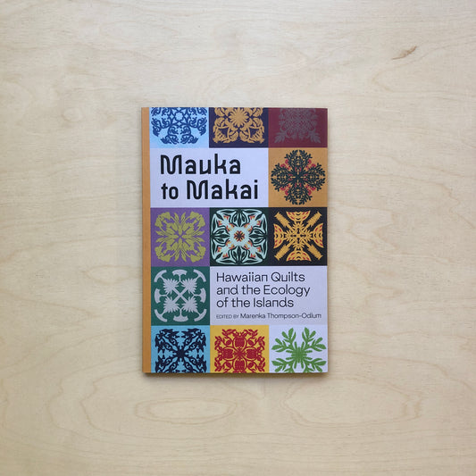 Mauka to Makai - Hawaiian Quilts and the Ecology of the Islands